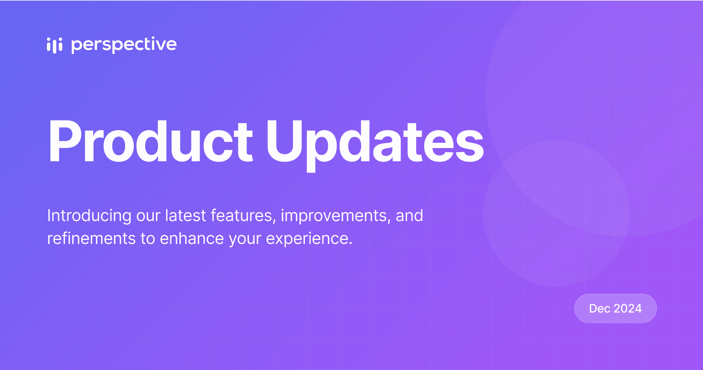 Product Updates: December 11th, 2024
